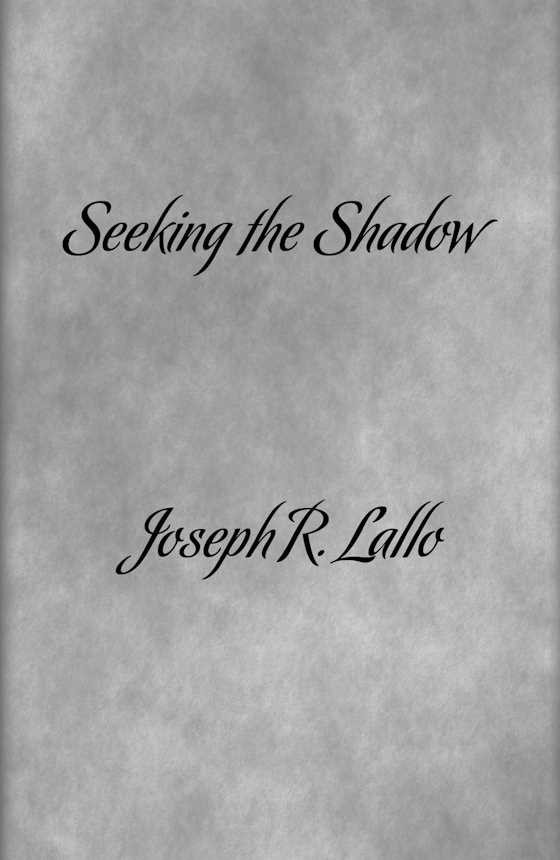 Seeking the Shadow -- Joseph R. Lallo