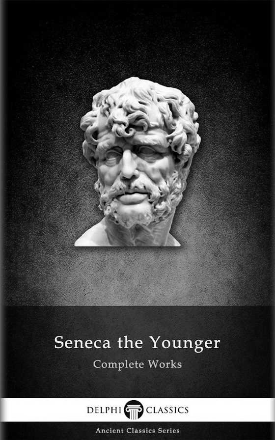 Complete Works of Seneca -- Seneca