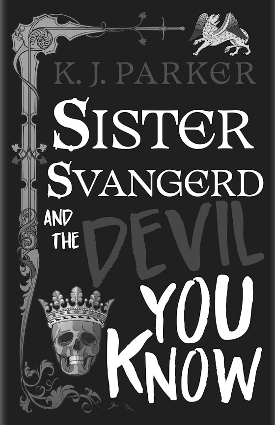 Sister Svangerd and the Devil You Know -- K. J. Parker