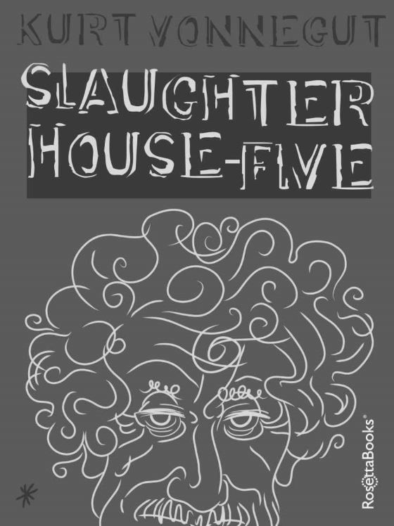 Slaughterhouse-Five -- Kurt Vonnegut