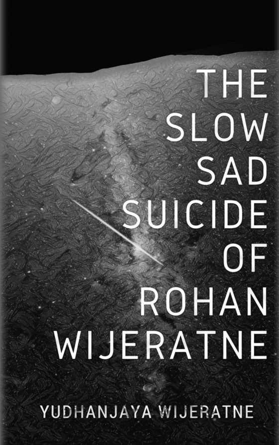 The Slow Sad Suicide of Rohan Wijeratne -- Yudhanjaya Wijeratne