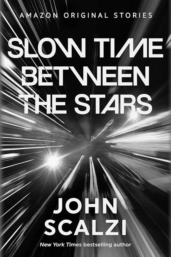 Slow Time Between the Stars -- John Scalzi