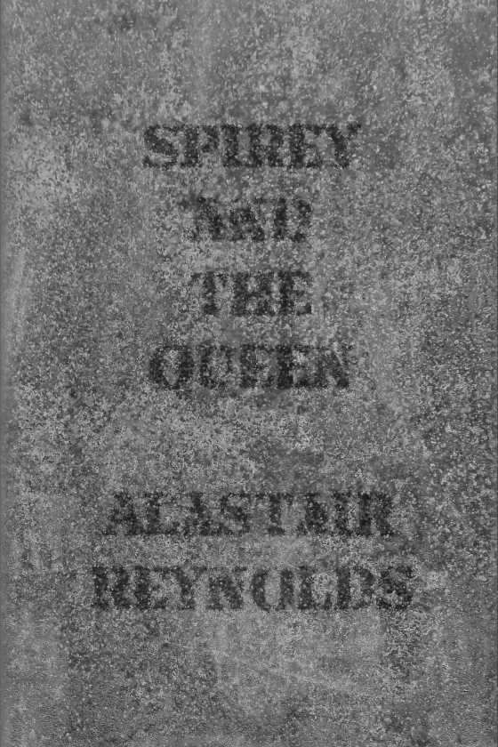 Spirey and the Queen -- Alastair Reynolds