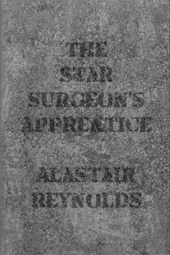 The Star Surgeon's Apprentice -- Alastair Reynolds