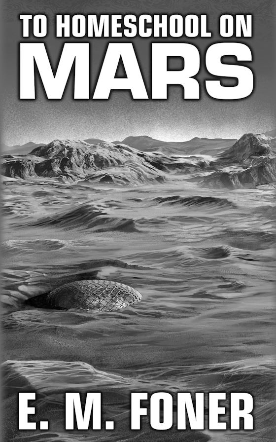 To Homeschool on Mars -- E. M. Foner