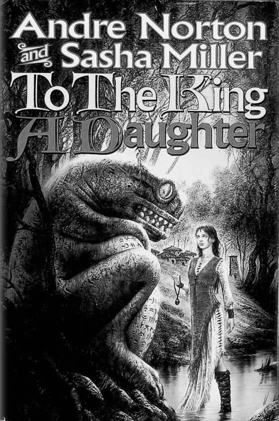 To the King a Daughter -- Andre Norton and Sasha Miller