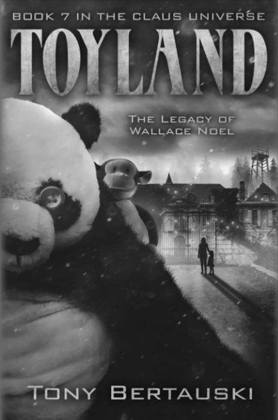 Toyland: The Legacy of Wallace Noel -- Tony Bertauski