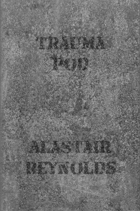Trauma Pod -- Alastair Reynolds