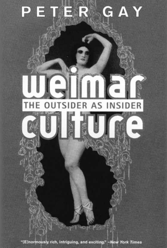 Weimar Culture: The Outsider as Insider -- Peter Gay