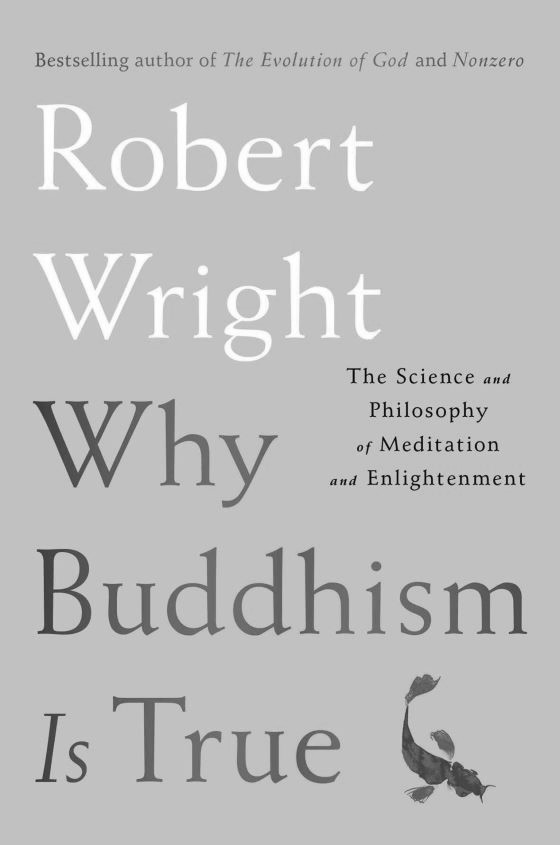Why Buddhism Is True - Robert Wright